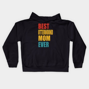 Vintage Best Otterhound Mom Ever Kids Hoodie